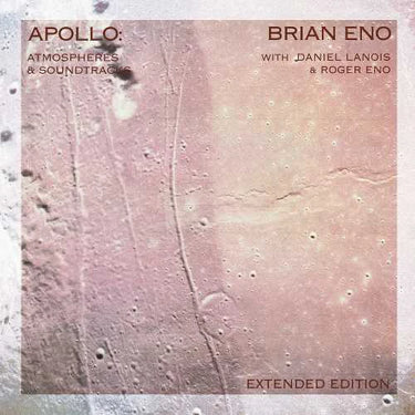 Brian Eno With Daniel Lanois & Roger Eno - Apollo: Atmosphere & Soundtracks (Extended Edition)