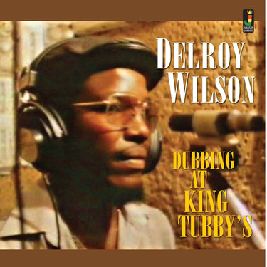 Delroy Wilson - Dubbing At King Tubby’s