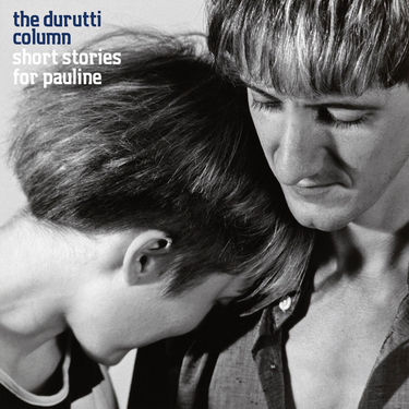 The Durutti Column - Short Stories For Pauline (2026 Edition)