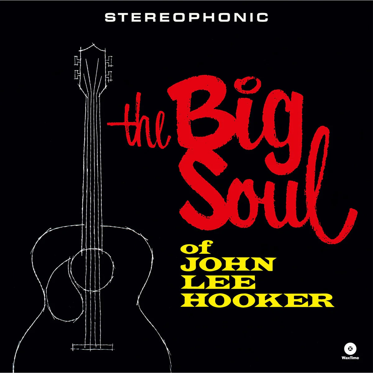 JOHN LEE HOOKER - The Big Soul Of John Lee Hooker (Waxtime Reissue