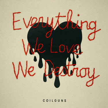 Coilguns - Everything We Love We Destroy