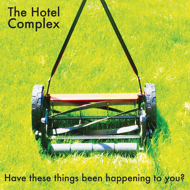 THE HOTEL COMPLEX - HAVE THESE THINGS BEEN HAPPENING TO YOU?