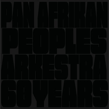 PAN AFRIKAN PEOPLES ARKESTRA - 60 Years