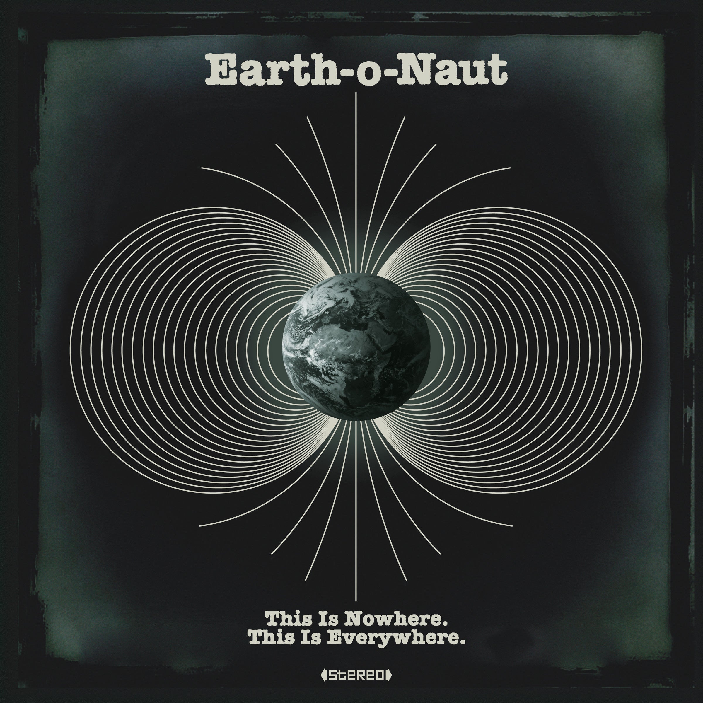 Earth-o-Naut - This Is Nowhere. This Is Everywhere – Spindizzy Dublin
