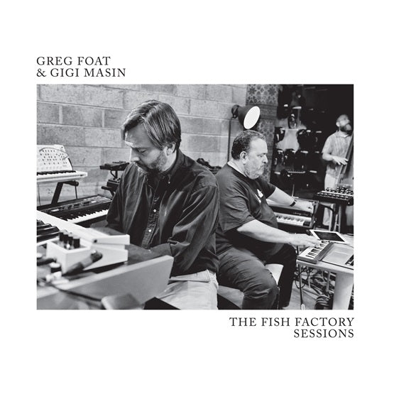 GREG FOAT & GIGI MASIN - The Fish Factory Sessions - 1 LP - Translucent Sky blue Vinyl  [RSD 2024]