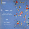 TENEBRAE, NIGEL SHORT - In Between: Choral Works By Jessica Ulusoy-Horsley