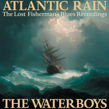 THE WATERBOYS - Atlantic Rain: The Lost Fisherman's Blues Recordings