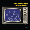 The Radiators From Space - TV Tube Heart