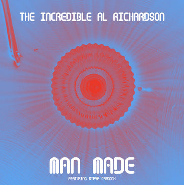 THE INCREDIBLE AL RICHARDSON - Man Made (feat. Steve Cradock)