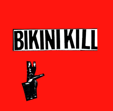 BIKINI KILL - I Like F**king / I Hate Danger