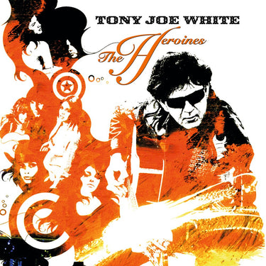 Tony Joe White - Heroines
