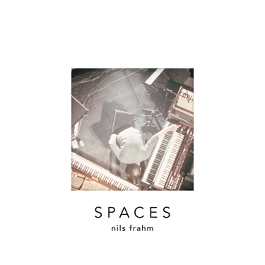 NILS FRAHM - Spaces (2026 Repress)