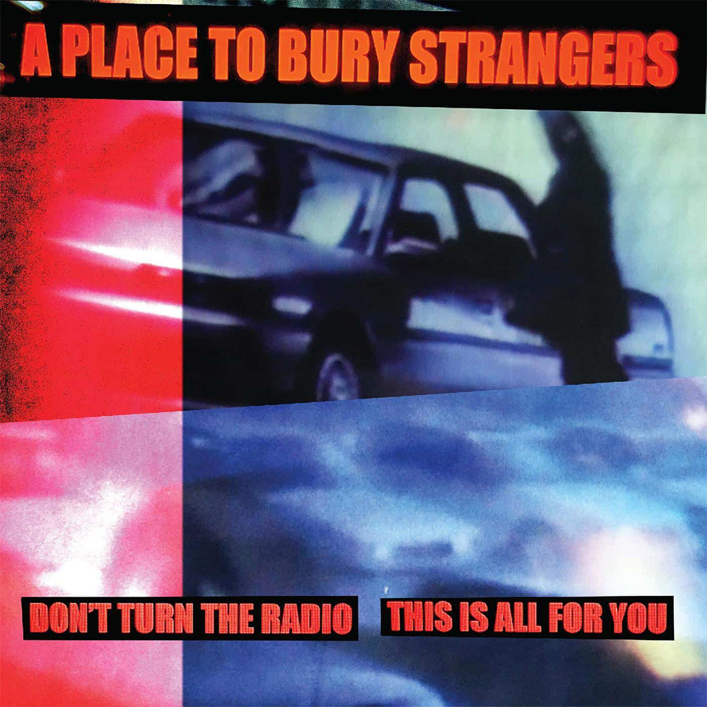 A PLACE TO BURY STRANGERS - Don't Turn The Radio / This Is All For You - 7'' - White Vinyl [APR 19]