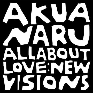 AKUA NARU - All About Love: New Visions - 2LP - Vinyl