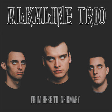 ALKALINE TRIO - From Here To Infirmary (Repress) - LP - Vinyl [DEC 13]