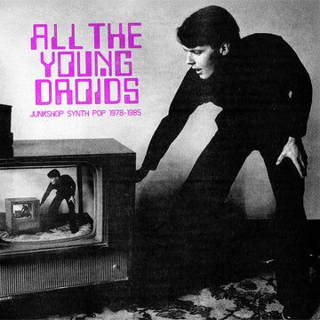VARIOUS - All The Young Droids: Junkshop Synth Pop 1978-1985 - 2LP - Black Vinyl [JUL 11]