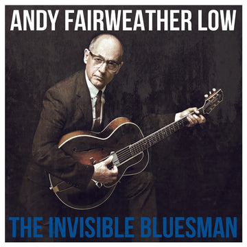 ANDY FAIRWEATHER LOW - The Invisible Bluesman - LP - Vinyl [FEB 7]