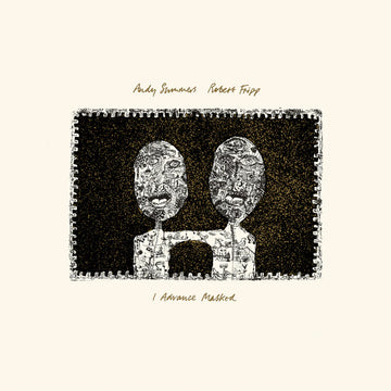 ANDY SUMMERS AND ROBERT FRIPP - I Advance Masked (2024 David Singleton Mix) - LP - 200g Vinyl