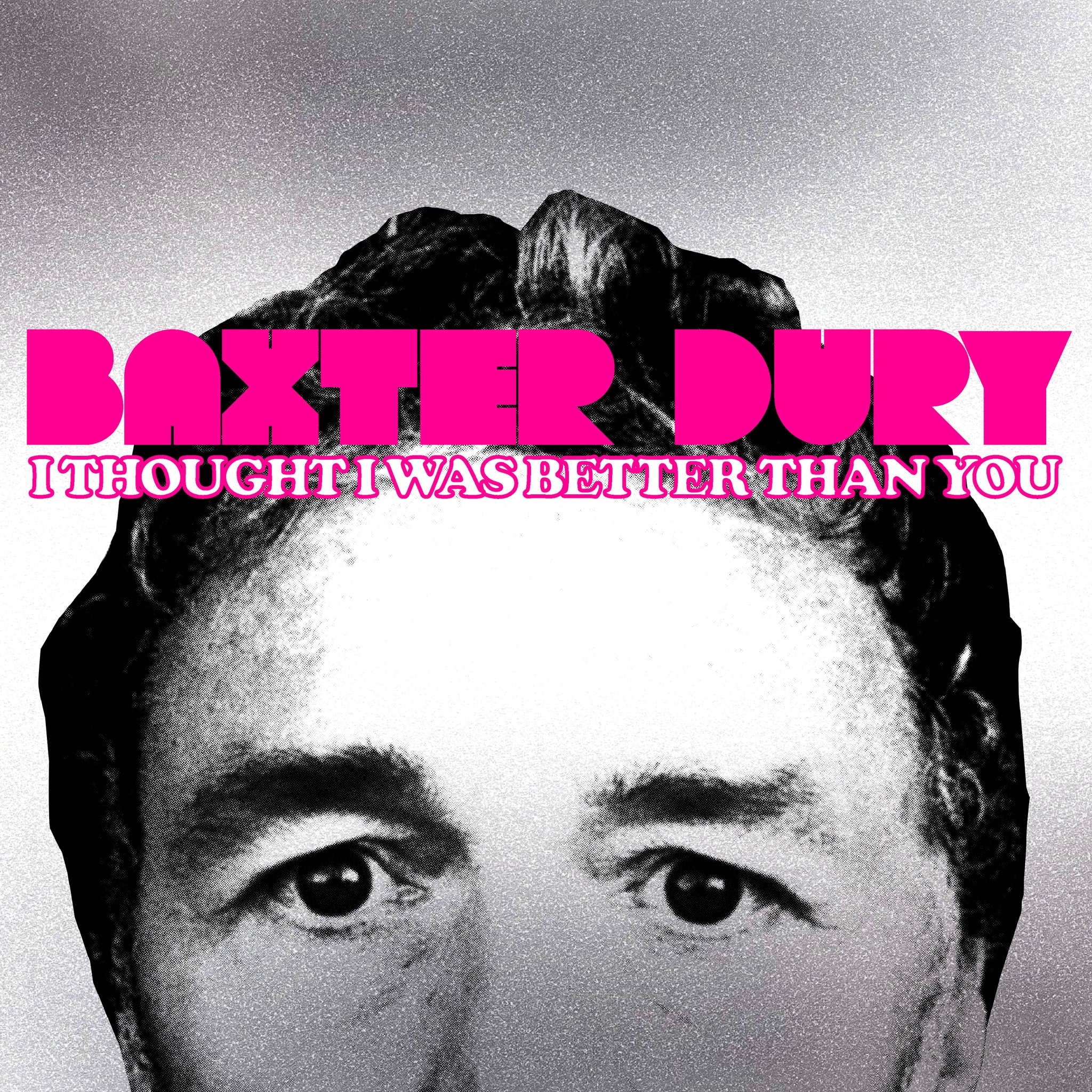 BAXTER DURY - I Thought I Was Better Than You - LP - Black Vinyl