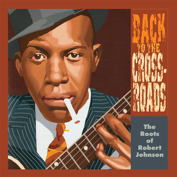 VARIOUS - Back To The Crossroads : The Roots of Robert Johnson  - LP - Vinyl