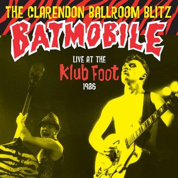 BATMOBILE - The Clarendon Ballroom Blitz (Live At The Klub Foot, 1986) [Reissue] - LP - Vinyl [MAR 6]