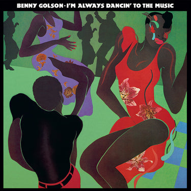 BENNY GOLSON - I'm Always Dancin' To The Music (Reissue) - LP - 180g Light Green Vinyl [OCT 25]