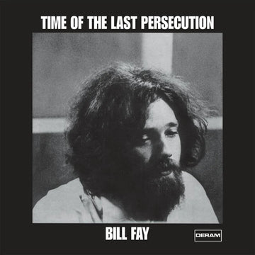 BILL FAY - Time Of The Last Persecution (Reissue) - LP - 180g Vinyl [OCT 31]