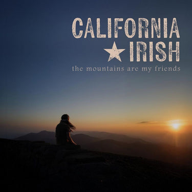 CALIFORNIA IRISH - The Mountains Are My Friends - CD Digipack
