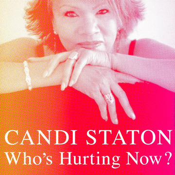 CANDI STATON - Who's Hurting Now? - LP - Black Vinyl