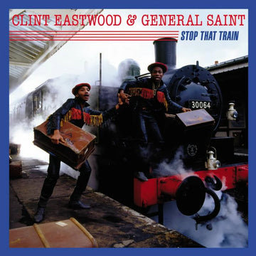 CLINT EASTWOOD AND GENERAL SAINT - Stop That Train - LP - Vinyl