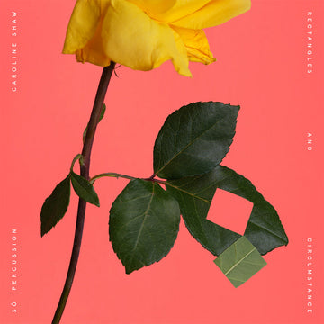 CAROLINE SHAW & SŌ PERCUSSION - Rectangles and Circumstance - LP - Vinyl