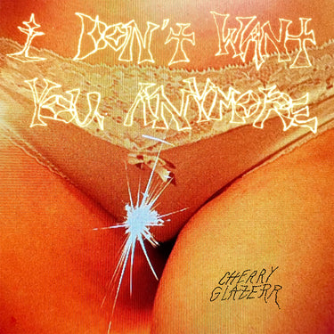 CHERRY GLAZERR - I Don't Want You Anymore - LP - Crystal Clear Vinyl