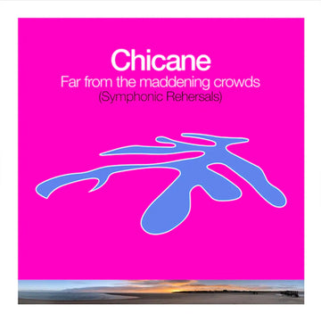 CHICANE - Far From The Maddening Crowds (Symphonic Rehearsals) - LP - Vinyl