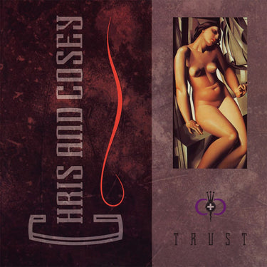 CHRIS & COSEY - Trust (2023 Remastered Reissue)