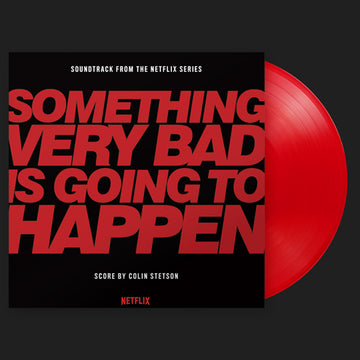 COLIN STETSON - Something Very Bad Is Going To Happen (Original Netflix Series Soundtrack) - LP - 180g Red Vinyl [JUL 10]