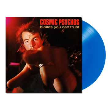 COSMIC PSYCHOS - Blokes You Can Trust (Reissue) - LP - Clear Blue Vinyl