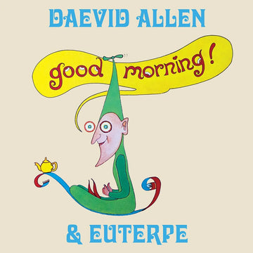DAEVID ALLEN & EUTERPE - Good Morning! (Reissue) - LP - Vinyl [APR 10]