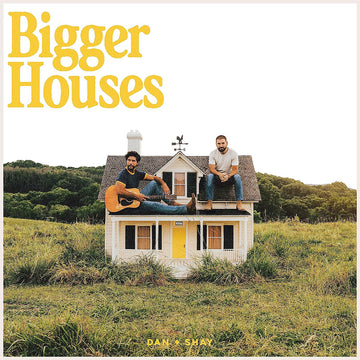 DAN + SHAY - Bigger Houses - LP - Gatefold Vinyl [SEP 15]