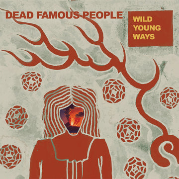 DEAD FAMOUS PEOPLE - Wild Young Ways - LP - Vinyl [SEP 19]
