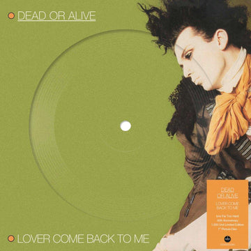 DEAD OR ALIVE - Lover Come Back To Me (40th Anniversary Reissue) - 7'' - Picture Disc Vinyl [JUN 20]