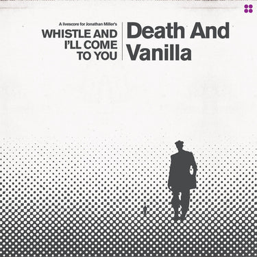 DEATH AND VANILLA - Whistle And I’ll Come To You (Re-imagined Soundtrack) - LP - White Vinyl [MAY 23]