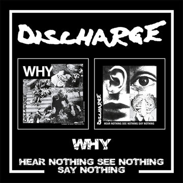 DISCHARGE - Why/Hear Nothing See Nothing Say Nothing (Reissue) - 2CD