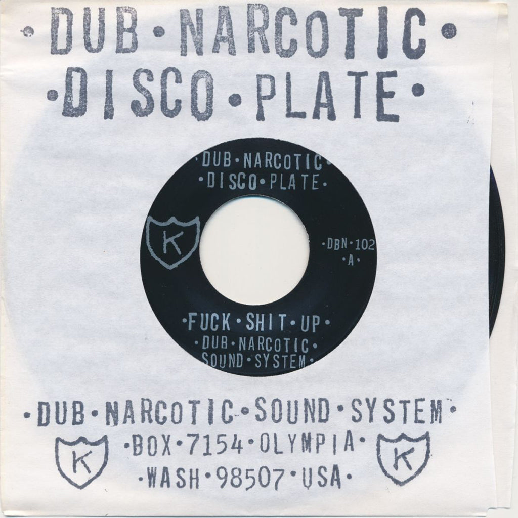 DUB NARCOTIC SOUND SYSTEM - Fuck Shit Up - 7'' - Vinyl