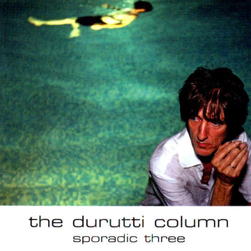 THE DURUTTI COLUMN - Sporadic Three (2024 Reissue) - CD