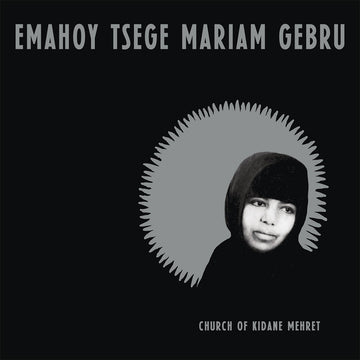 EMAHOY TSEGE MARIAM GEBRU - Church Of Kidane Mehret - LP - Black Vinyl