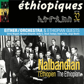 ETHIOPIQUES 32: - Nalbandian The Ethiopian & Either/Orchestra - 2LP - Gatefold Vinyl [JAN 9]