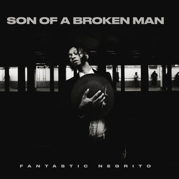 FANTASTIC NEGRITO - Son Of A Broken Man - LP - 180g Vinyl