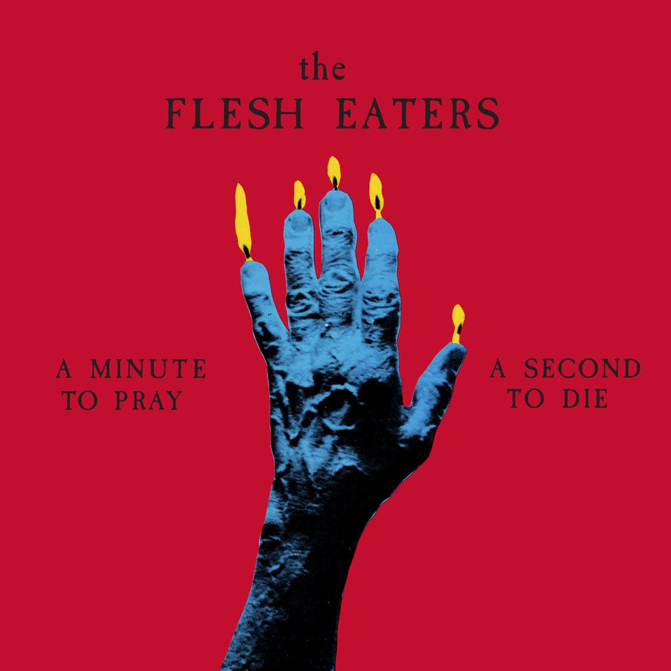 THE FLESH EATERS - A Minute To Pray A Second To Die - LP - Ruby Red Vinyl [APR 19]