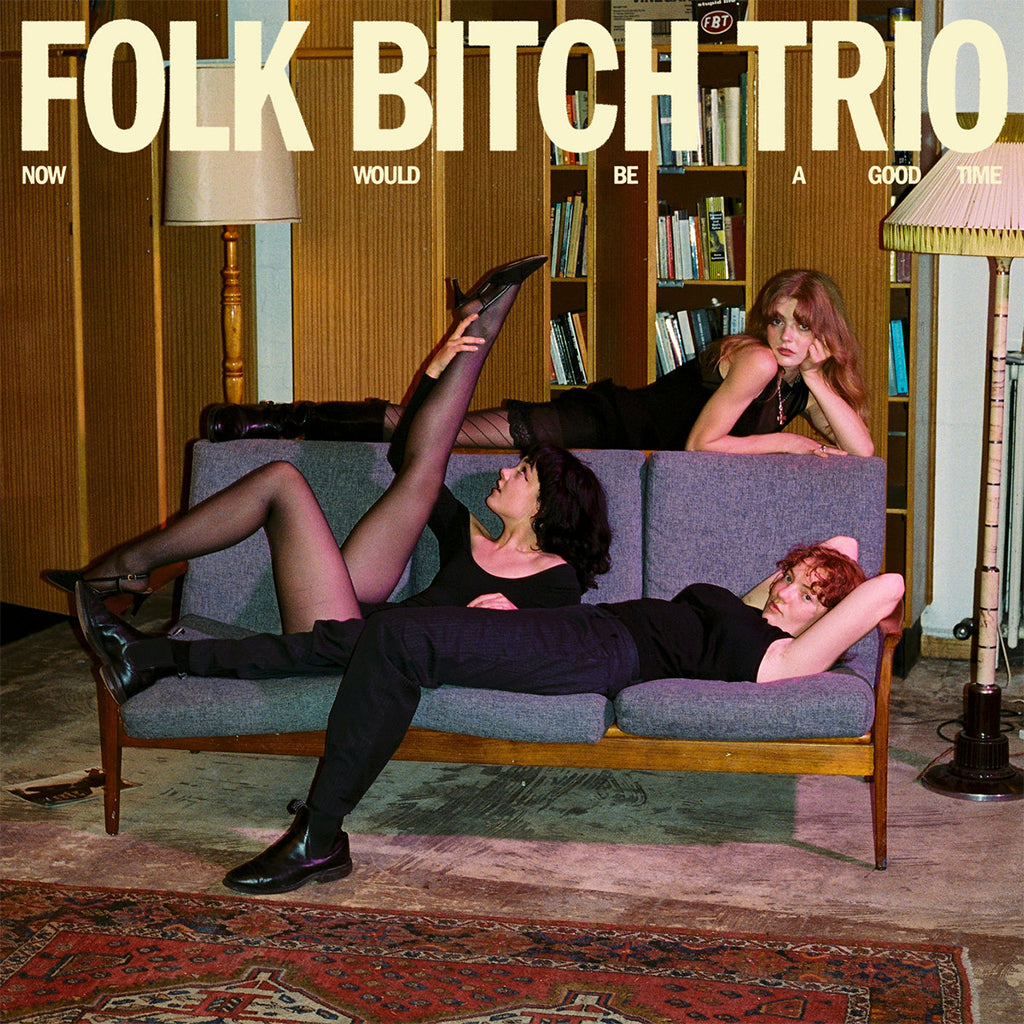 FOLK BITCH TRIO - Now Would Be A Good Time - LP - Black Vinyl [JUL 25]