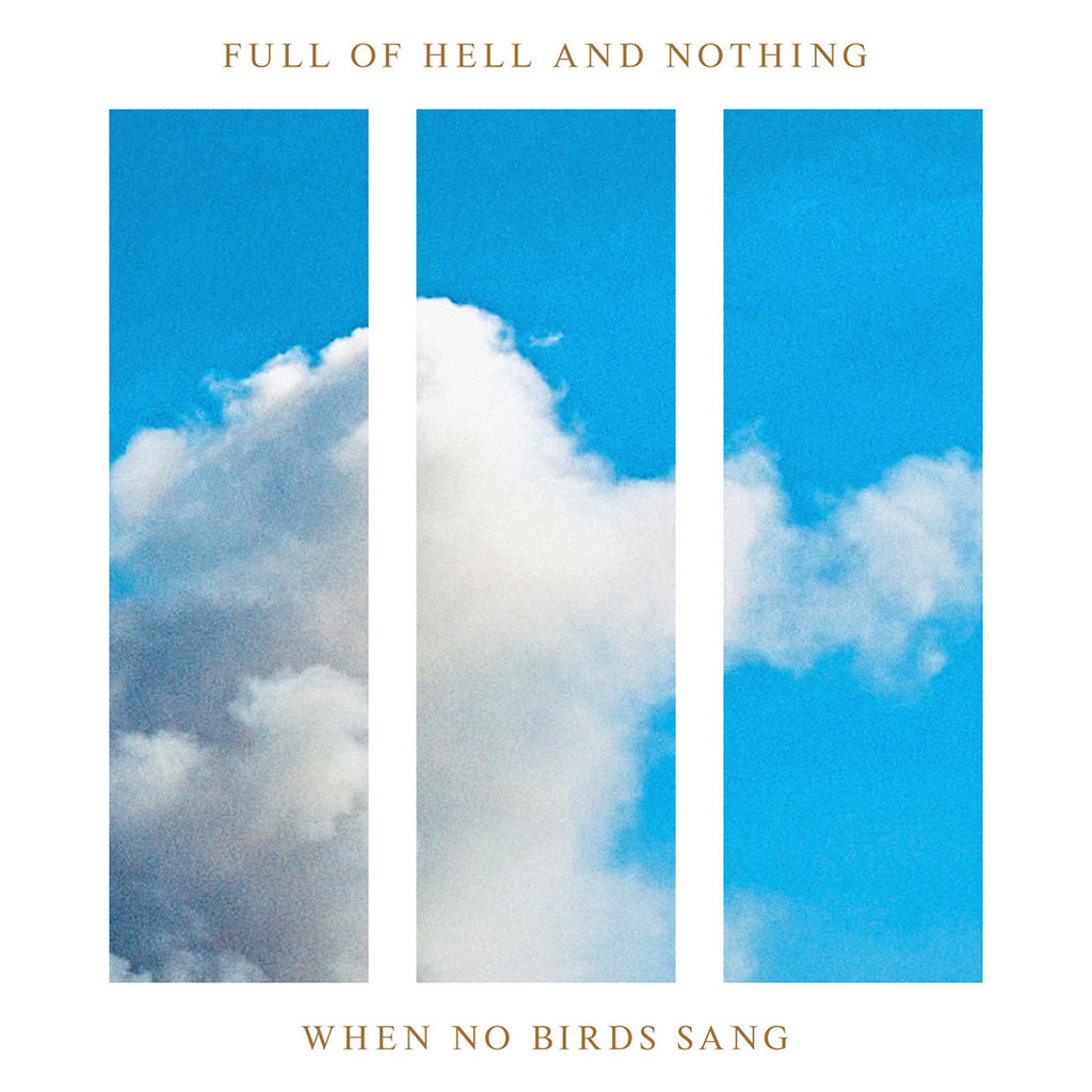 FULL OF HELL AND NOTHING - When No Birds Sang - LP - Cream Vinyl [DEC 1]